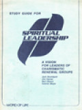 Study Guide For Spiritual Leadership: A Vision For Leaders Of Charismatic Renewal Groups