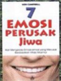 7 Emosi Perusak Jiwa: Kiat Mengelola Emosi-Emosi Yang Merusak Berdasarkan Kitab Mazmur