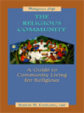 The Religious Community: A Guide To Community Living For Religious