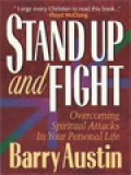 Stand Up And Fight: Overcoming Spiritual Attacks In Your Personal Life