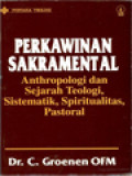 Perkawinan Sakramental: Antropologi Dan Sejarah Teologi, Sistematik, Spiritualitas, Pastoral