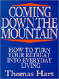 Coming Down The Mountain: How To Turn Your Retreat Into Everyday Living