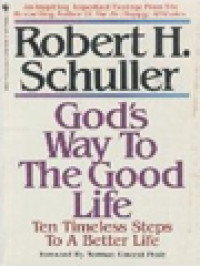 God's Way To The Good Life: Ten Timeless Steps To A Better Life