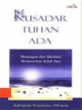 Kusadar Tuhan Ada: Renungan Dan Meditasi Berdasarkan Kitab Suci