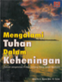 Mengalami Tuhan Dalam Keheningan: Sebuah Pengalaman Pribadi Tentang Hidup Dalam Meditasi