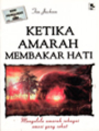 Image of Ketika Amarah Membakar Hati: Mengelola Amarah Sebagai Emosi Yang Sehat