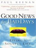 Good News For Bad Days: Living A Soulful Life