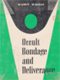 Image of Occult Bondage And Deliverance: Advice For Counseling The Sick, The Troubled, And The Occultly Oppressed.