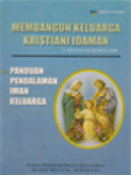 Membangun Keluarga Kristiani Idaman: Panduan Pendalaman Iman Keluarga