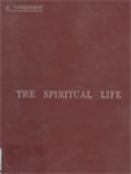 The Spiritual Life: A Treatise On Ascetical And Mystical Theology