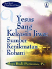 Image of Yesus Sang Kekasih Jiwa: Sumber Kenikmatan Rohani
