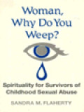 Woman, Why Do You Weep? Spirituality For Survivors Of Childhood Sexual Abuse