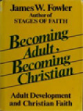 Becoming Adult, Becoming Christian: Adult Development And Christian Faith