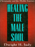 Healing The Male Soul: Christianity And The Mythic Journey