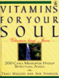 Vitamins For Your Soul (Vitamin Bagi Jiwa): 200 Cara Memupuk Hidup Spiritual Anda