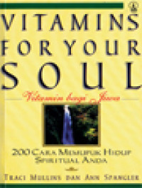 Vitamins For Your Soul (Vitamin Bagi Jiwa): 200 Cara Memupuk Hidup Spiritual Anda