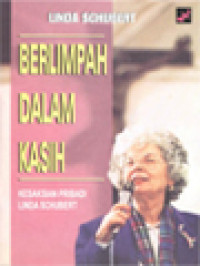 Image of Berlimpah Dalam Kasih: Kesaksian Linda Schubert
