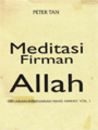 Meditasi Firman Allah: Kebenaran-Kebenaran Yang Hakiki Vol. I