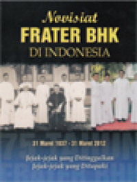 Novisiat Frater BHK Di Indonesia (31 Maret 1973 - 31 Maret 2012): Jejak-Jejak Yang Ditinggalkan, Jejak-Jejak Yang Ditapaki