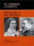 St. Thérèse Of Lisieux: Nietzsche Is My Brother
