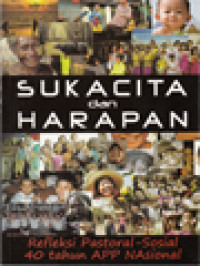 Image of Sukacita Dan Harapan: Refleksi Pastoral-Sosial 40 Tahun APP Nasional / A. Widyahadi Seputra, Y. Edi Mulyono, I. Masiya Suryataruna, GN. Aswin, FA. Teguh Santosa (Editor)