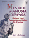 Menjadi Manusia Dewasa: Belajar Dari Pengalaman St. Paulus