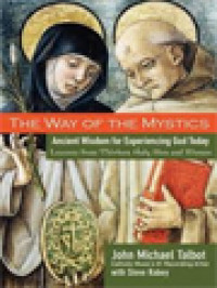 The Way Of The Mystics: Ancient Wisdom For Experiencing God Today