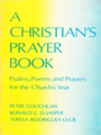 A Christian's Prayer Book: Psalms, Poems And Prayers For The Church's Year