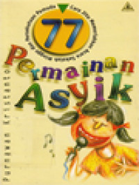 77 Permainan Asyik 1: Cara Jitu Memeriahkan Acara Sekolah Minggu Dan Persekutuan Pemuda