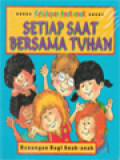 Kehidupan Anak-Anak... Setiap Saat Bersama Tuhan: Renungan Bagi Anak-Anak