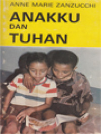 Image of Anakku Dan Tuhan: Pendidikan Agama Dalam Keluarga