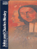 John And Charles Wesley: Selected Prayers, Hymns, Journal Notes, Sermons, Letters And Treatises