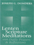 Lenten Scripture Meditations: With Daily Prayers & Reflections