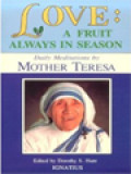 Love: A Fruit Always In Season, Daily Meditations By Mother Teresa / Dorothy S. Hunt (Edited)