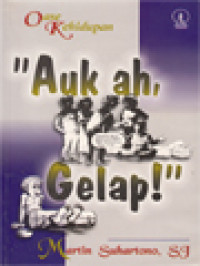 Image of Auk Ah, Gelap! - Oase Kehidupan