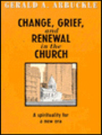 Change, Grief, And Renewal In The Church: A Spirituality For A New Era