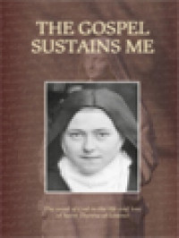 The Gospel Sustains Me: The Word Of God In The Life And Love Of Saint Thérèse Of Lisieux