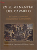 En El Manantial Del Carmelo: El Carisma Carmelita Fundamentos Y Perspectiva