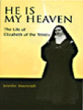 He Is My Heaven: The Life Of Elizabeth Of The Trinity