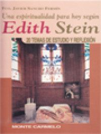 Una Espiritualidad Para Hoy Según Edith Stein: 20 Temas De Estudio Y Reflexión