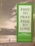 Free To Pray-Free To Love: Growing In Prayer & Compassion