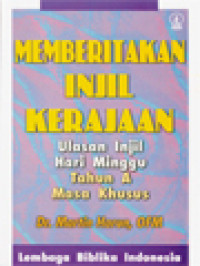 Image of Memberitakan Injil Kerajaan: Ulasan Injil Hari Minggu Tahun A Masa Khusus