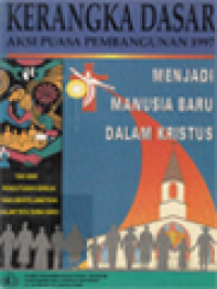 Kerangka Dasar Aksi Puasa Pembangunan 1997, Menjadi Manusia Baru Dalam Kristus