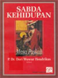 Sabda Kehidupan: Masa Paskah / Dori Wuwur Hendrikus (Editor)