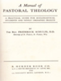 A Manual Of Pastoral Theology: A Practical Guide For Ecclesiastical Student And Newly Ordained Priests