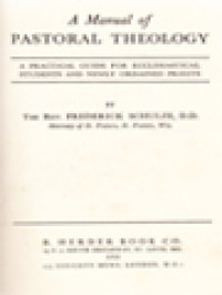 A Manual Of Pastoral Theology: A Practical Guide For Ecclesiastical Student And Newly Ordained Priests