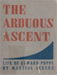 The Arduous Ascent: Life Of Edward Poppe