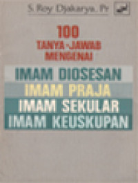 100 Tanya Jawab Mengenai Imam Diosesan, Imam Praja, Imam Sekuler, Imam Keuskupan