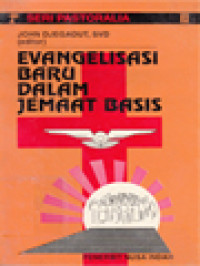 Evangelisasi Baru Dalam Jemaat Basis / John Djegadut (Editor)