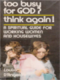 Too Busy For God? Think Again!: A Spiritual Guide For Working Women And Housewives